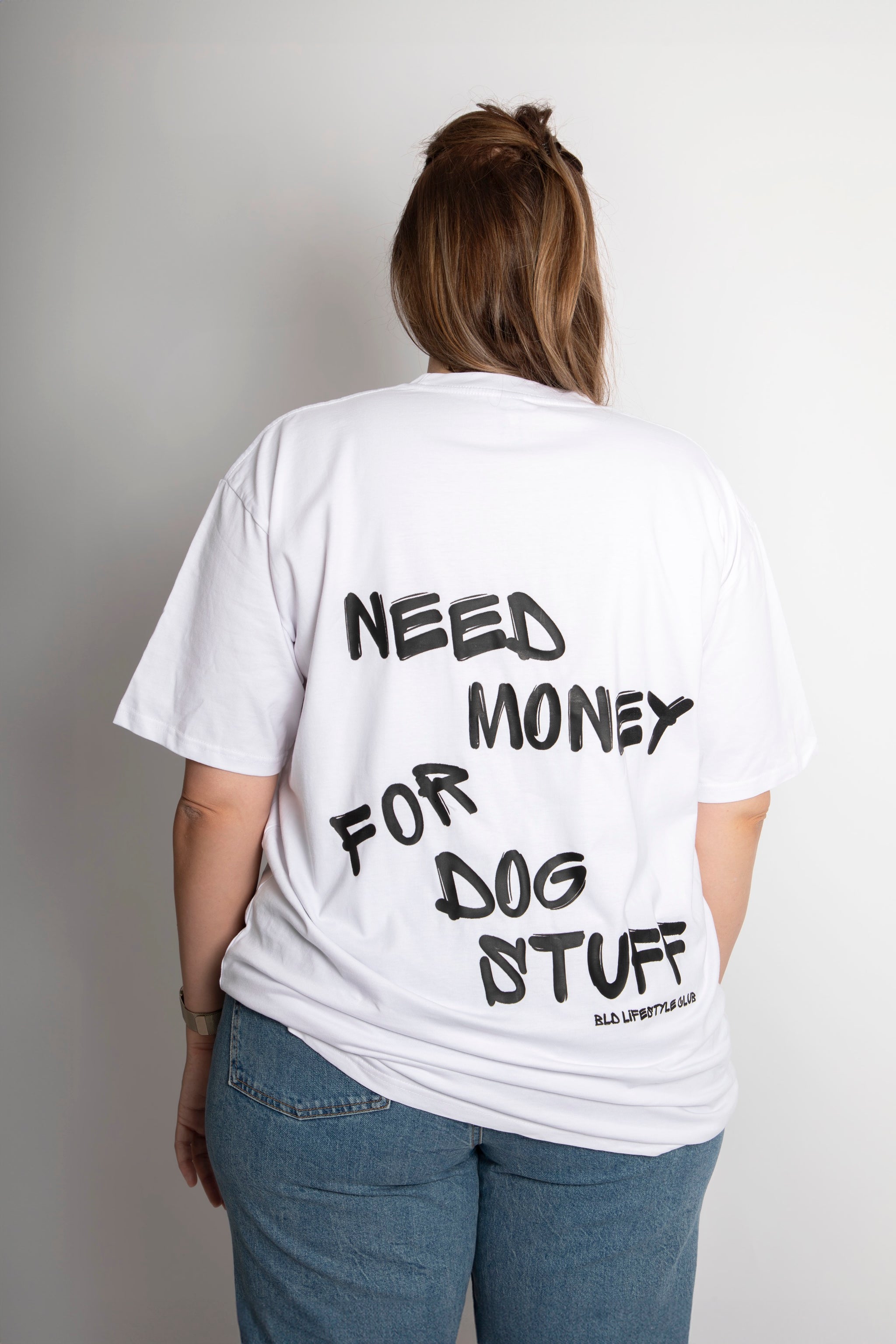 BLD LIFESTYLE CLUB OVERSIZED TEE: "Need Money For Dog Stuff" | White (Digital Printing)