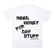 BLD LIFESTYLE CLUB OVERSIZED TEE: "Need Money For Dog Stuff" | White (Digital Printing)