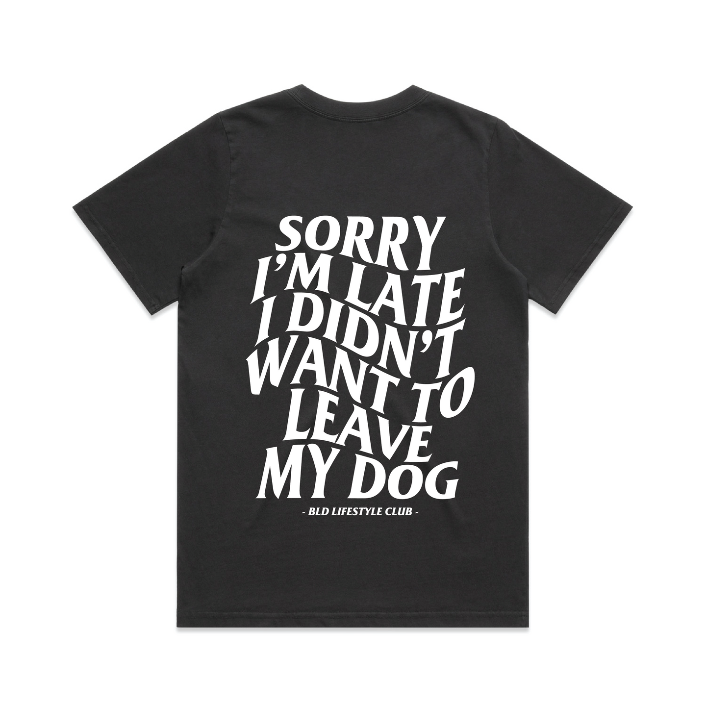 BLD LIFESTYLE CLUB TEE: "Sorry I'm Late..." | Faded Black (Digital Printing)