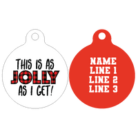 Pet ID Tag | This is as Jolly as I Get