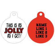 Pet ID Tag | This is as Jolly as I Get