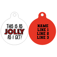 Pet ID Tag | This is as Jolly as I Get