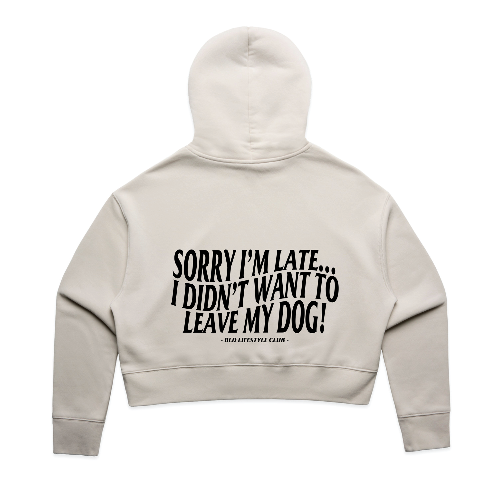 BLD LIFESTYLE CLUB CROP HOODIE: "Sorry I'm Late..." | (Digital Printing)