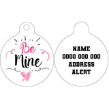 Pet ID Tag | Be Mine (Version 1)