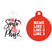 Pet ID Tag | Dear Santa, it was just a Phase