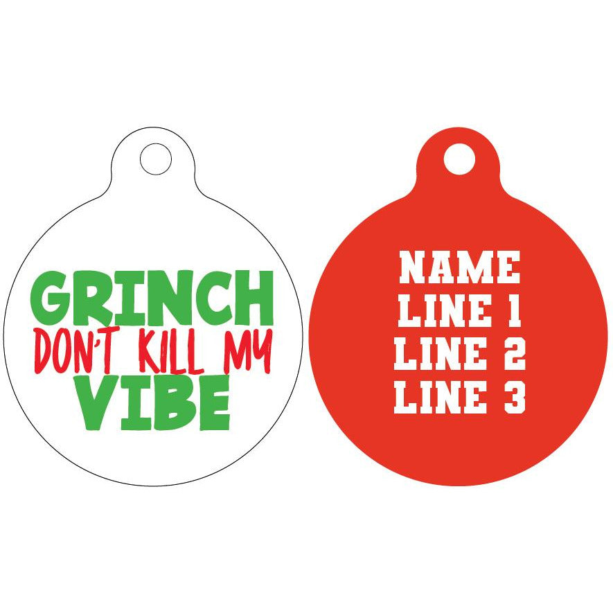 Pet ID Tag | Grinch don't kill my vibe (red reverse)