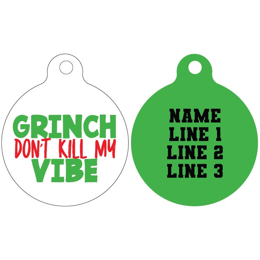 Pet ID Tag | Grinch don't kill my vibe (green reverse)