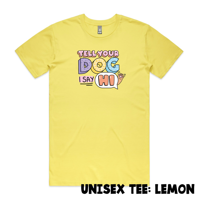 BLD LIFESTYLE CLUB TEE (Unisex Sizing): "Tell Your Dog I Said Hi" | Lemon (Digital Printing)