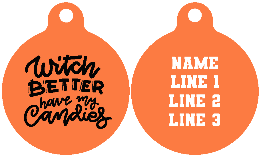 Pet ID Tag | Witch Better Have My Candies (Orange)