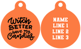 Pet ID Tag | Witch Better Have My Candies (Orange)