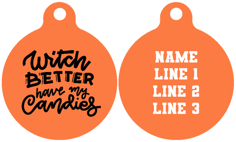 Pet ID Tag | Witch Better Have My Candies (Orange)