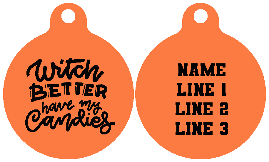 Pet ID Tag | Witch Better Have My Candies (Orange)