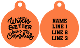 Pet ID Tag | Witch Better Have My Candies (Orange)