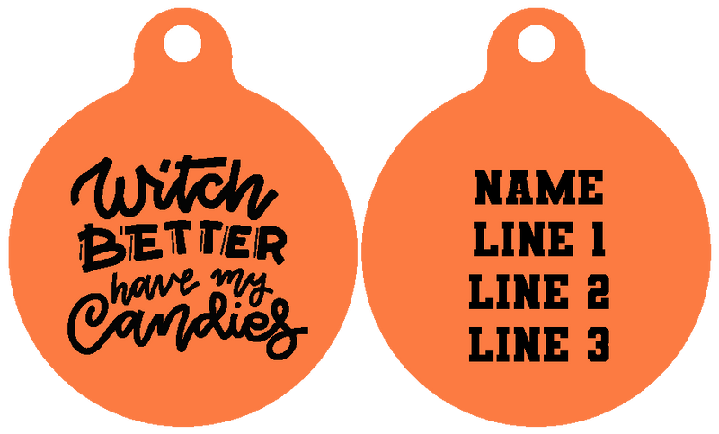 Pet ID Tag | Witch Better Have My Candies (Orange)